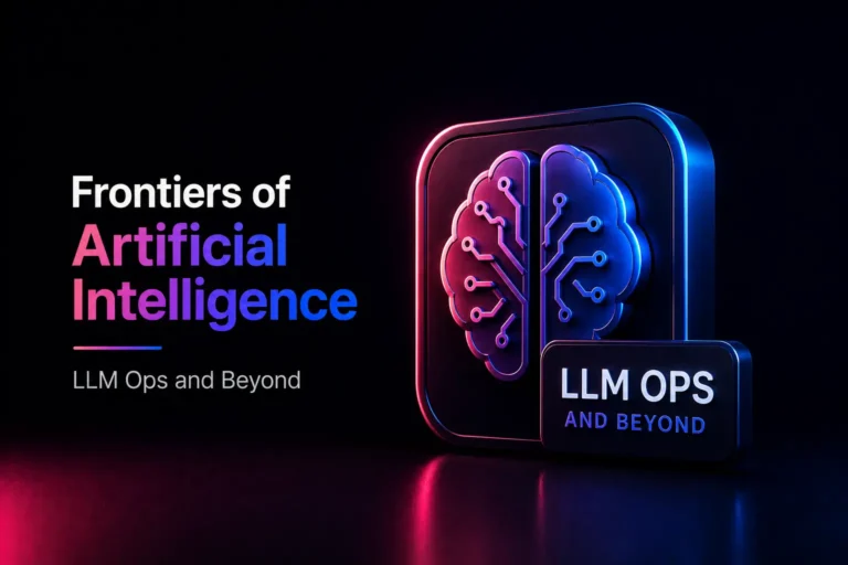 Frontiers of Artificial Intelligence: LLM Ops and Beyond